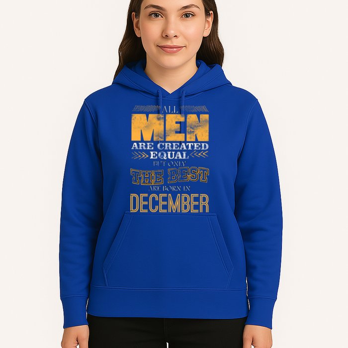 All Men Created Equally The Best Are Born In December Hoodie