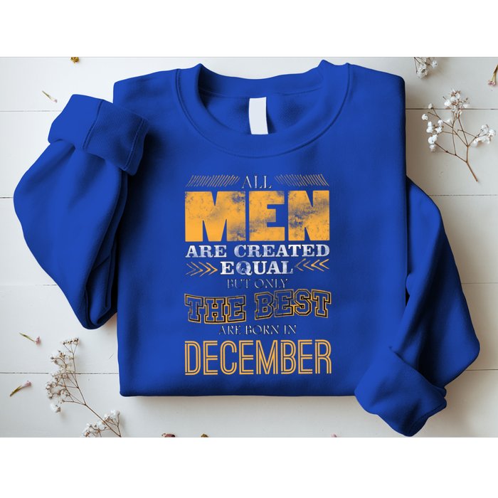 All Men Created Equally The Best Are Born In December Sweatshirt