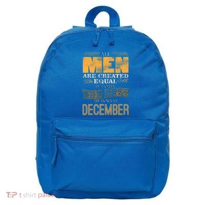 All Men Created Equally The Best Are Born In December 16 in Basic Backpack