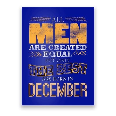 All Men Created Equally The Best Are Born In December Poster