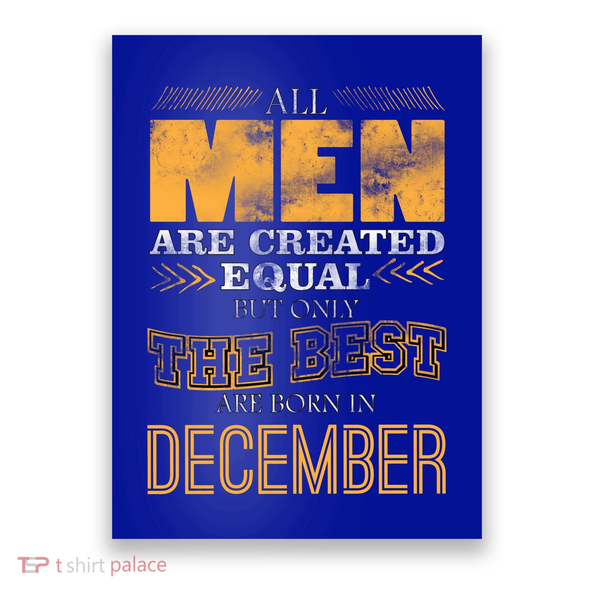 All Men Created Equally The Best Are Born In December Poster