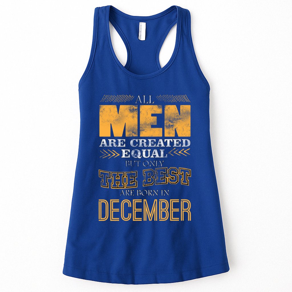 All Men Created Equally The Best Are Born In December Womens Tank Top