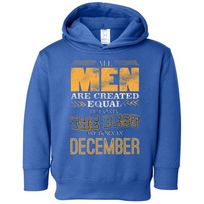 All Men Created Equally The Best Are Born In December Toddler Hoodie
