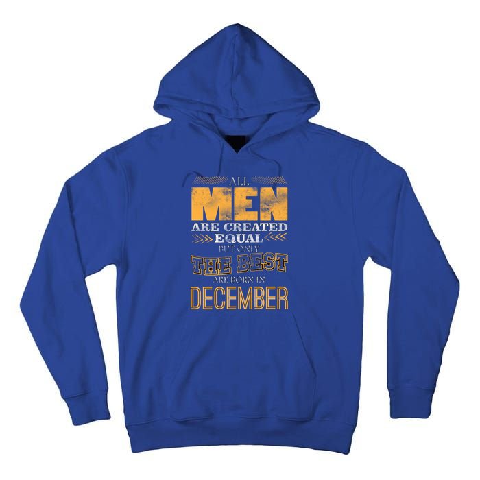 All Men Created Equally The Best Are Born In December Tall Hoodie