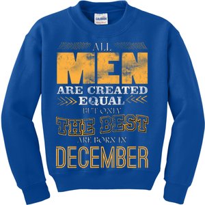 All Men Created Equally The Best Are Born In December Kids Sweatshirt