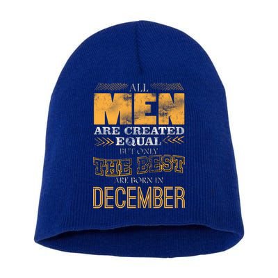 All Men Created Equally The Best Are Born In December Short Acrylic Beanie