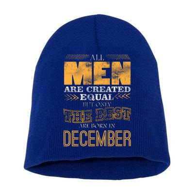 All Men Created Equally The Best Are Born In December Short Acrylic Beanie