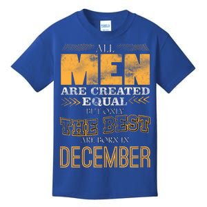 All Men Created Equally The Best Are Born In December Kids T-Shirt