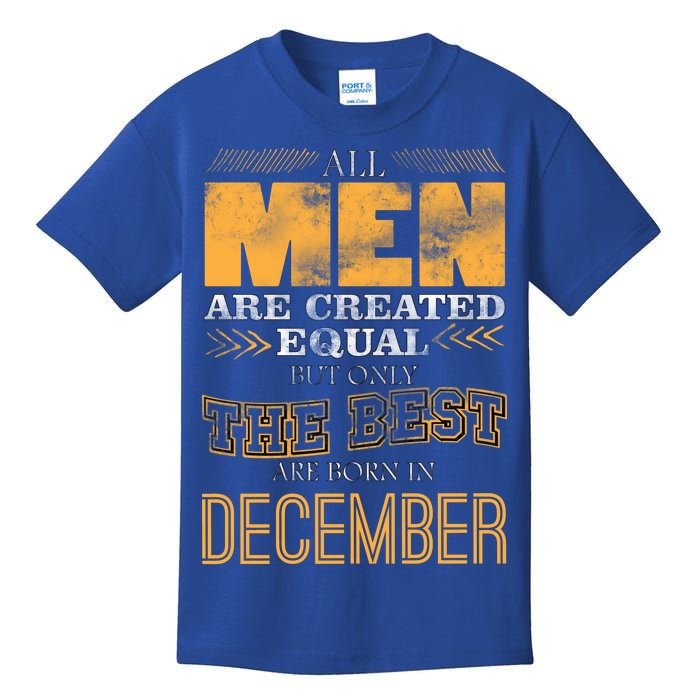 All Men Created Equally The Best Are Born In December Kids T-Shirt