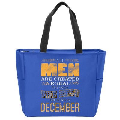 All Men Created Equally The Best Are Born In December Zip Tote Bag