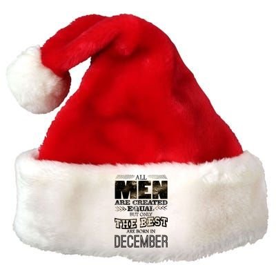 All Men Created Equally The Best Are Born In December Premium Christmas Santa Hat