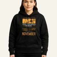 All Men Created Equally The Best Are Born In November Hoodie