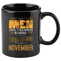 All Men Created Equally The Best Are Born In November 11oz C Handle Ceramic Mug