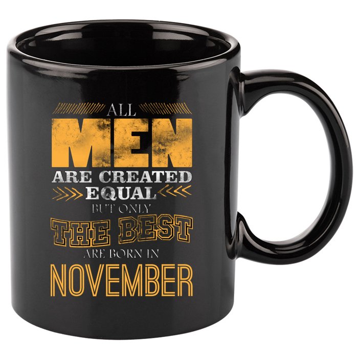 All Men Created Equally The Best Are Born In November 11oz C Handle Ceramic Mug