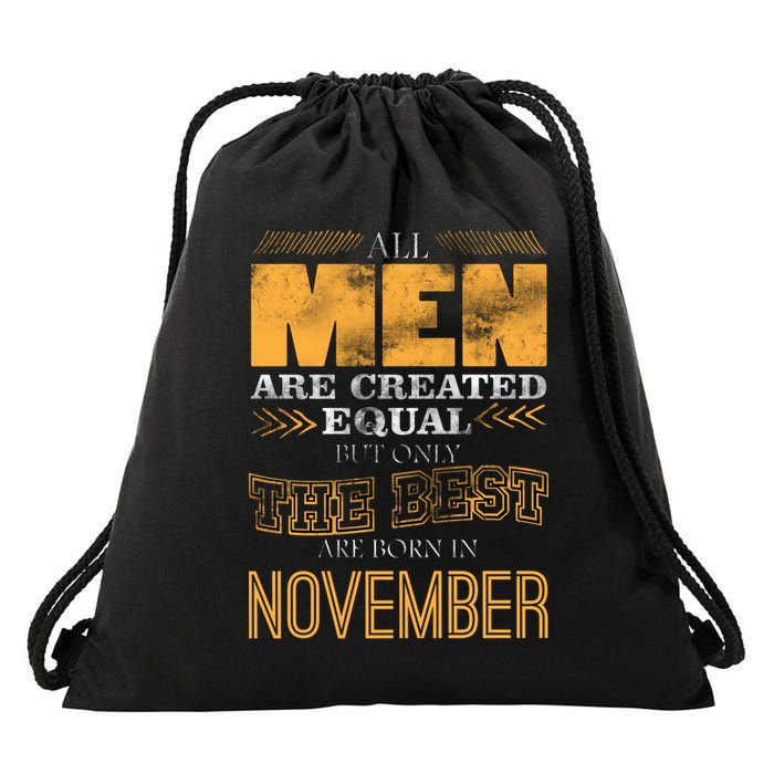 All Men Created Equally The Best Are Born In November Drawstring Bag