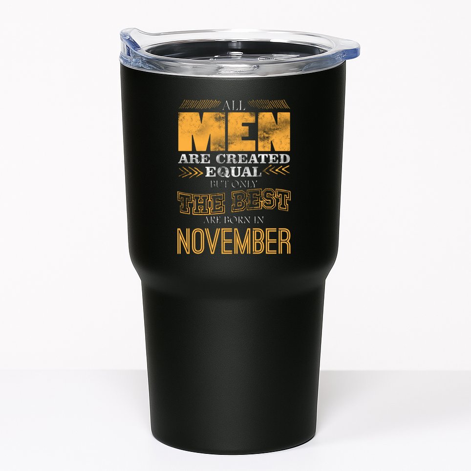 All Men Created Equally The Best Are Born In November Tumbler