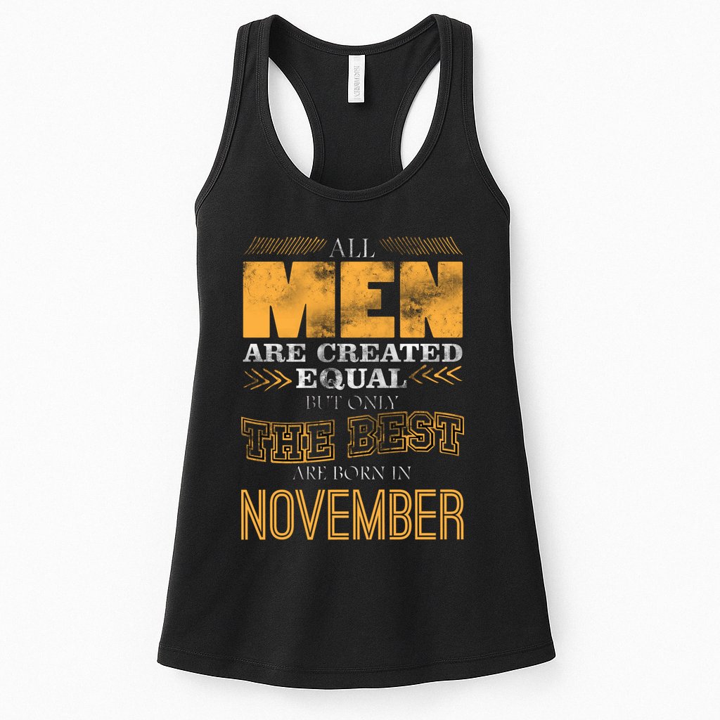 All Men Created Equally The Best Are Born In November Womens Tank Top