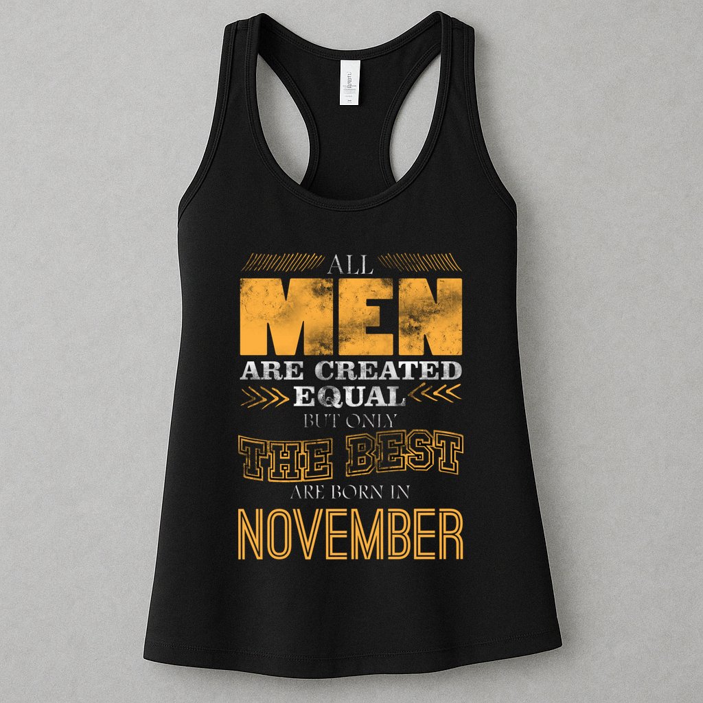 All Men Created Equally The Best Are Born In November Womens Tank Top