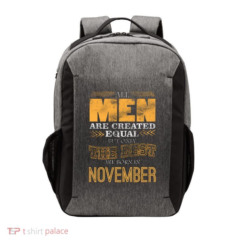 All Men Created Equally The Best Are Born In November Vector Backpack