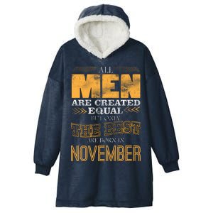 All Men Created Equally The Best Are Born In November Hooded Wearable Blanket