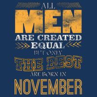 All Men Created Equally The Best Are Born In November Infant Baby Jersey Bodysuit