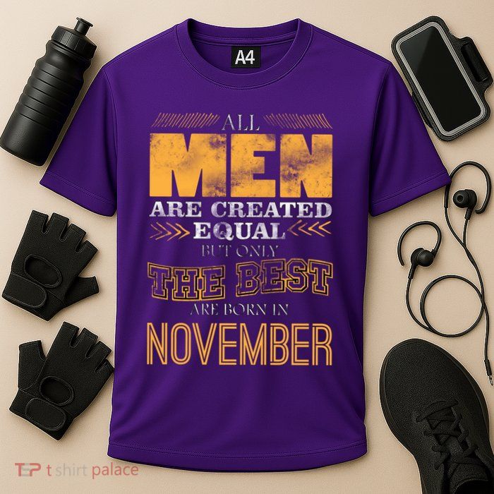 All Men Created Equally The Best Are Born In November Performance Shirt