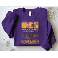 All Men Created Equally The Best Are Born In November Sweatshirt