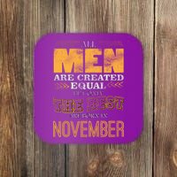 All Men Created Equally The Best Are Born In November Coaster