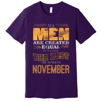 All Men Created Equally The Best Are Born In November Premium T-Shirt