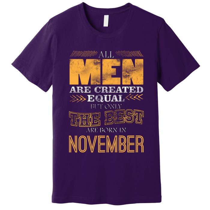 All Men Created Equally The Best Are Born In November Premium T-Shirt