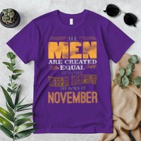 All Men Created Equally The Best Are Born In November Premium T-Shirt