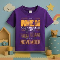 All Men Created Equally The Best Are Born In November Toddler T-Shirt