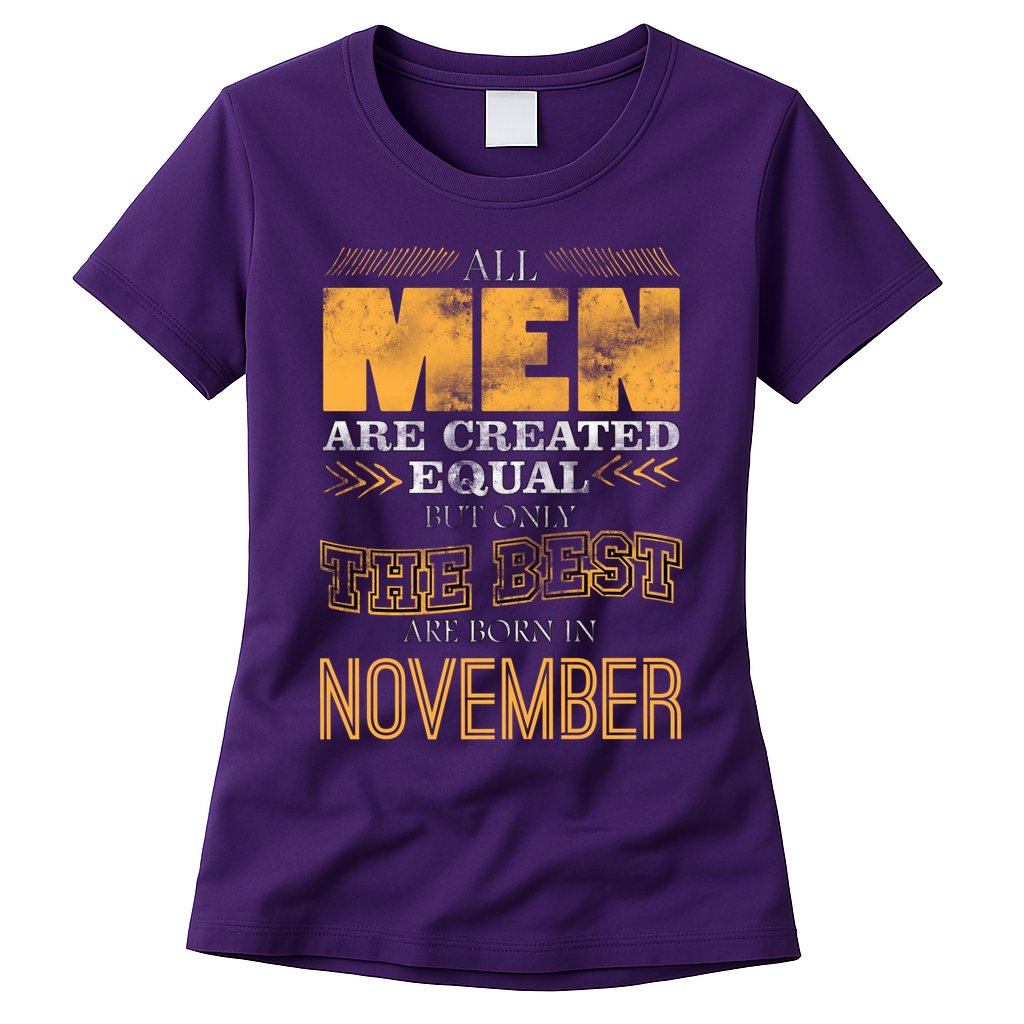 All Men Created Equally The Best Are Born In November Womens T-Shirt