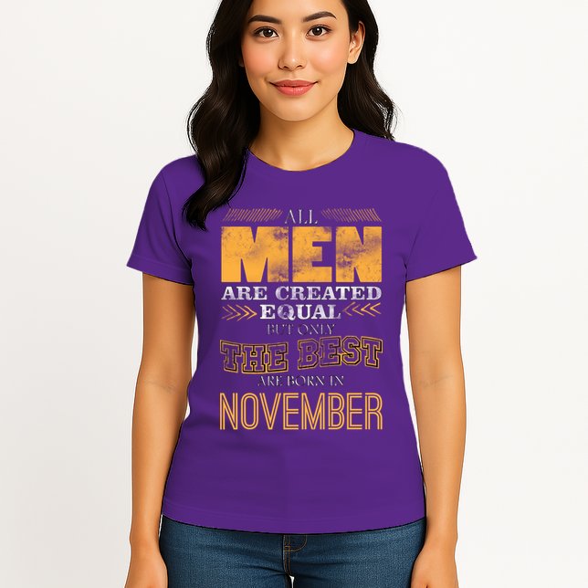 All Men Created Equally The Best Are Born In November Womens T-Shirt