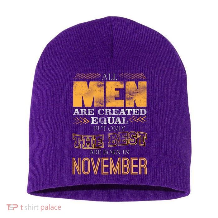 All Men Created Equally The Best Are Born In November Short Acrylic Beanie