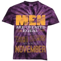 All Men Created Equally The Best Are Born In November Kids Tie-Dye T-Shirt