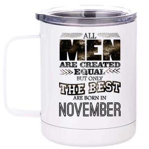 All Men Created Equally The Best Are Born In November 12 oz Stainless Steel Tumbler Cup