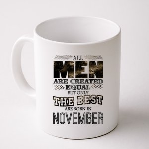 All Men Created Equally The Best Are Born In November Coffee Mug