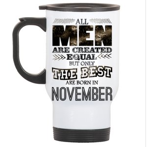 All Men Created Equally The Best Are Born In November Stainless Steel Travel Mug