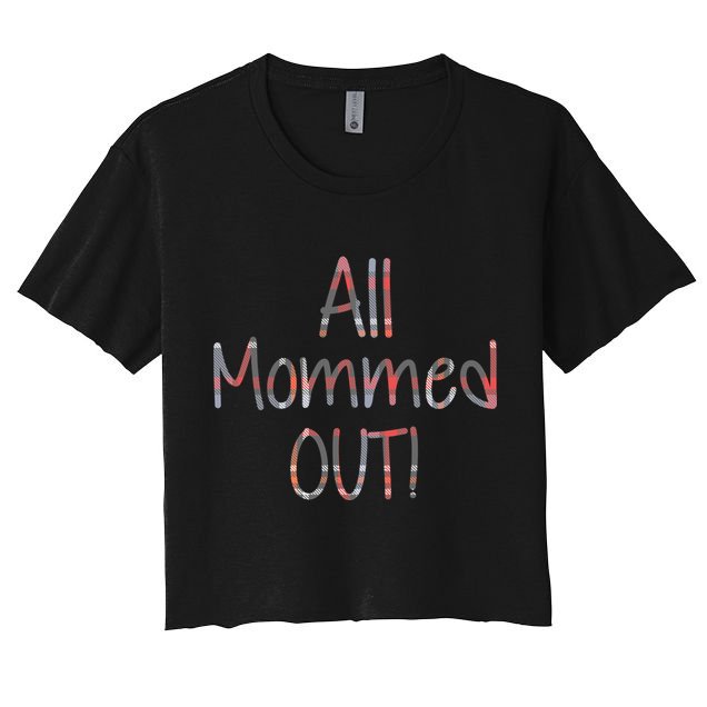 All Mommed Out Crop Top