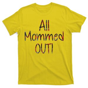 All Mommed Out T-Shirt