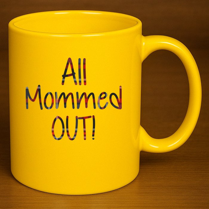 All Mommed Out 11oz C Handle Ceramic Mug
