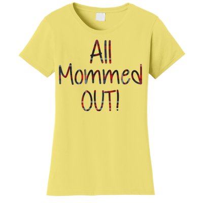 All Mommed Out Women's T-Shirt