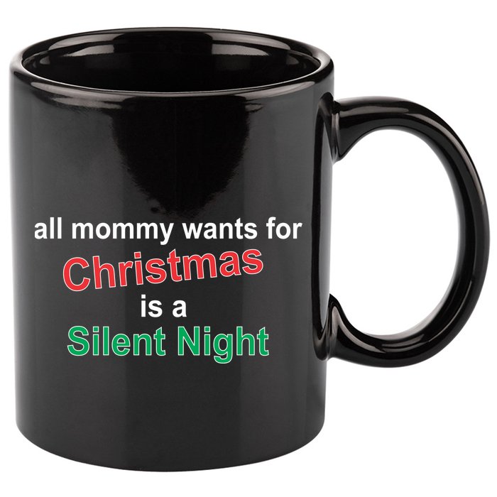All Mommy Wanted For Christmas Was A Silent Night 11oz C Handle Ceramic Mug
