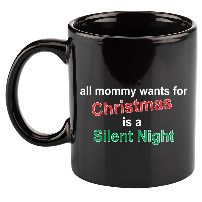 All Mommy Wanted For Christmas Was A Silent Night 11oz C Handle Ceramic Mug