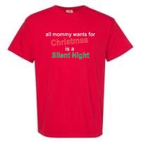 All Mommy Wanted For Christmas Was A Silent Night Garment-Dyed Heavyweight T-Shirt