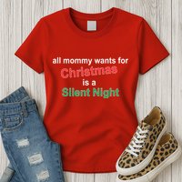 All Mommy Wanted For Christmas Was A Silent Night Womens T-Shirt