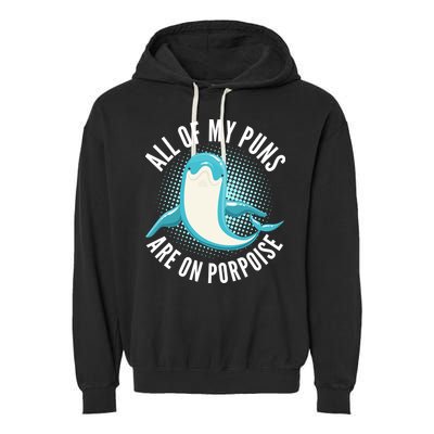 All Of My Puns Are On Porpoise Garment-Dyed Fleece Hoodie