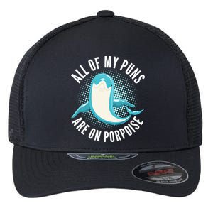 All Of My Puns Are On Porpoise Flexfit Unipanel Trucker Cap