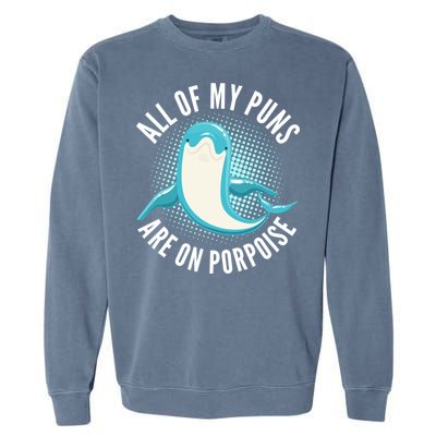 All Of My Puns Are On Porpoise Garment-Dyed Sweatshirt